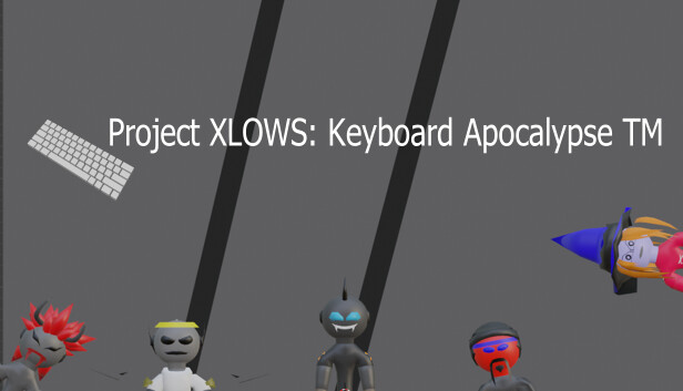 Project XLOWS: Keyboard Apocalypse TM