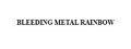 Bleeding Metal Rainbow