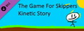 The Game For Skippers - Kinetic Story