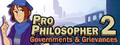Pro Philosopher 2: Governments & Grievances