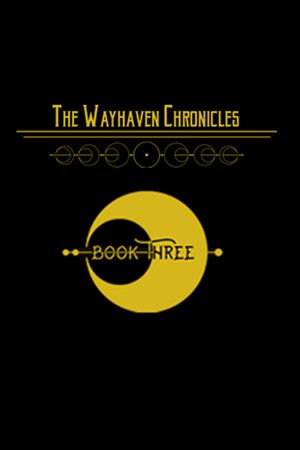 Wayhaven Chronicles: Book Three cover art