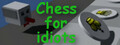 Chess for idiots
