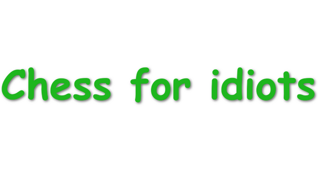 Chess for idiots