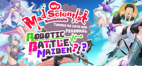 My Mad Scientist Roommate Turned Me Into Her Personal Robotic Battle Maiden?!? Cover Image