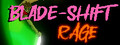 Blade-Shift Rage
