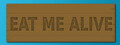 Eat Me Alive