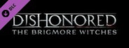 Dishonored: The Brigmore Witches