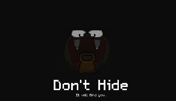 Don t hide. Don t hide
