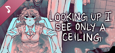 Looking Up I See Only A Ceiling (Original Soundtrack) header image