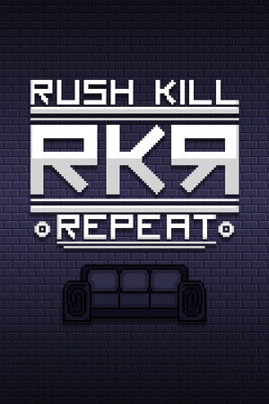 RKR - Rush Kill Repeat