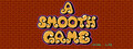 A Smooth Game (Unlike... Life)