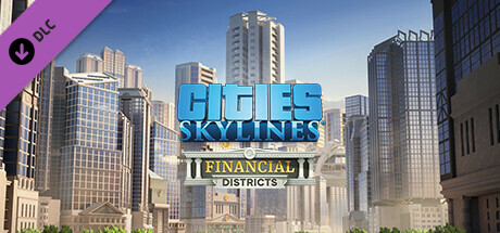 Cities: Skylines - Financial Districts (7.08 GB)