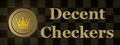 Decent Checkers