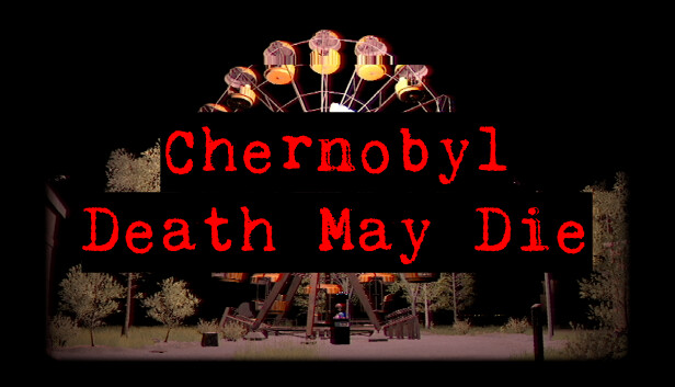 CHERNOBYL - Death May Die Steam capsule image