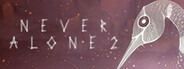 Never Alone 2