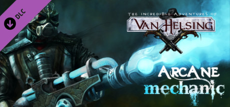 The Incredible Adventures of Van Helsing - Arcane Mechanic