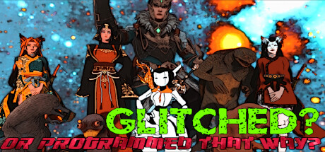 Glitched? or Programmed that Way? Steam header image