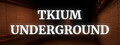 Tkium Underground