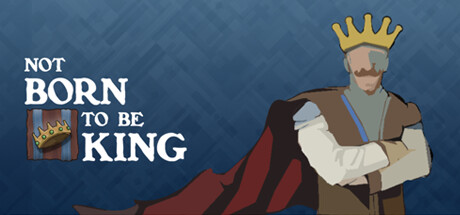 Not born to be King Steam header image