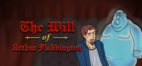 The Will of Arthur Flabbington