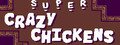 Super Crazy Chickens