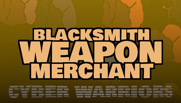 Blacksmith Weapon Merchant - Cyber Warriors DLC Steam capsule image