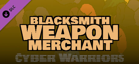 Blacksmith Weapon Merchant - Cyber Warriors DLC Steam header image