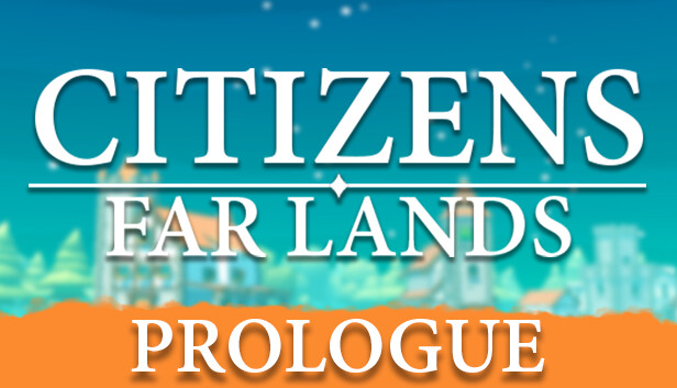 Citizens: Far Lands - Prologue Steam capsule image