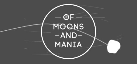 Of Moons and Mania