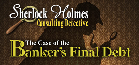 Sherlock Holmes Consulting Detective: The Case of Banker's Final Debt Cover Image