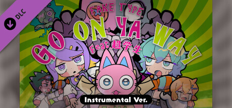 Goonya Monster - Additional BGM : GO ON YA WAY(Instrumental Ver.)/FAKE TYPE. feat. Chogakusei header image