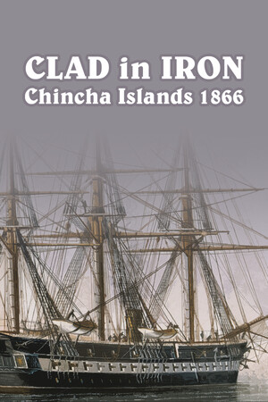 Carátula de Clad in Iron: Chincha Islands 1866