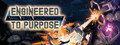 Engineered To Purpose
