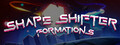 Shape Shifter: Formations