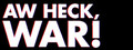 Aw Heck, WAR!