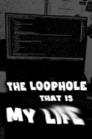 The Loophole That Is My Life