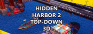 Hidden Harbor 2 Top-Down 3D