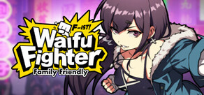 Waifu Fighter -Family Friendly