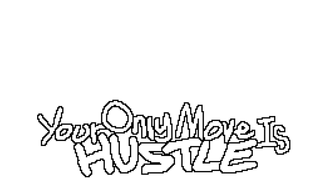 Your Only Move Is HUSTLE