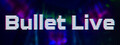 BulletLive