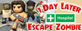 1 Day Later: Escape Zombie Hospital