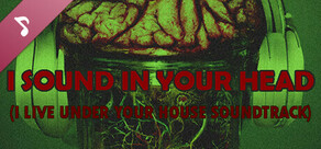 I live under your house. - I sound in your head. (Soundtrack)