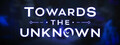 Towards the Unknown