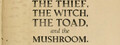 The Thief, the Witch, the Toad, and the Mushroom.