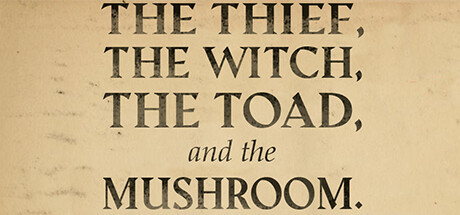 The Thief, the Witch, the Toad and the Mushroom
