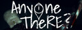 Anyone There?