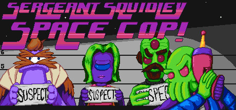 Sergeant Squidley: Space Cop!