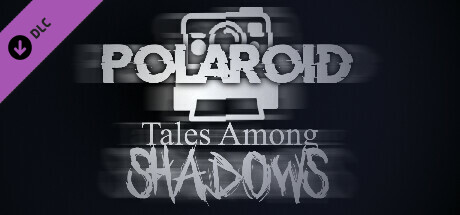 Polaroid: Tales Among Shadows on Steam