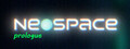 Neospace: Prologue