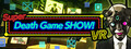 Super Death Game SHOW! VR